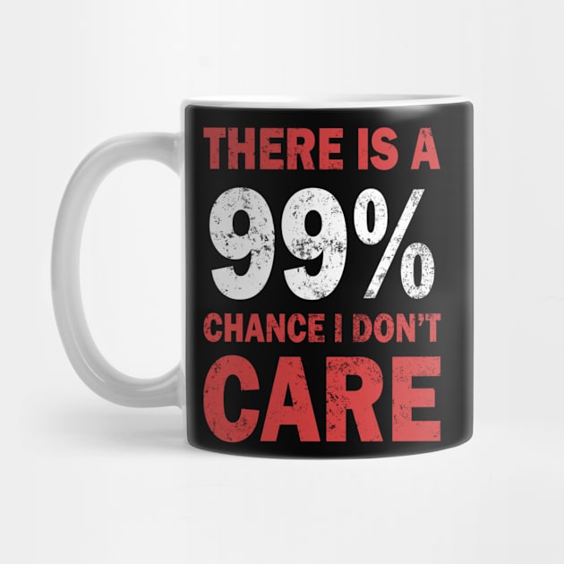 There Is A 99% Chance I Don't Care by CF.LAB.DESIGN